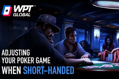 WPT Global: How To Adjust When Your Game Gets Short Handed