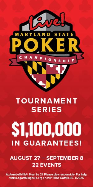 [com] Live Casino Hotel 2025 Maryland State Poker Championship 300x600 July 24th – 27th Aug 2025