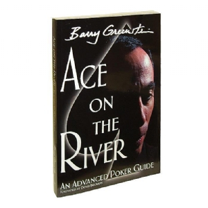 Barry Greenstein – Ace on the River: An Advanced Poker Guide 101