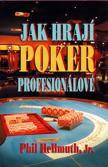 Phil Hellmuth - Jak hrají poker profesionálové 101
