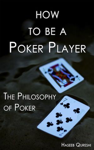 PokerNews Book Review: How to Be a Poker Player: Philosophy of Poker by Haseeb Qureshi 102