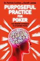 Purposeful Practice for Poker by Dr. Patricia Cardner and Gareth James