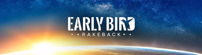 Early Bird Rakeback