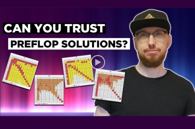 How Much Can You TRUST Your Preflop Solutions PokerNews