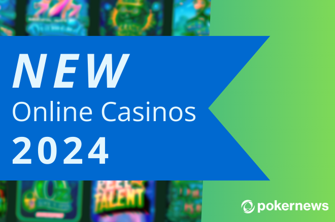 New Online Casinos In 2024 Find ALL The Best Sites PokerNews   Fd3f2e5de6 