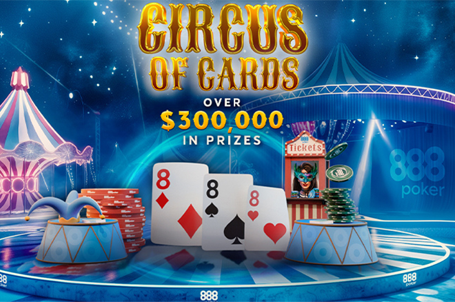 Over 0,000 in Prizes Await in the 888poker Circus of Cards