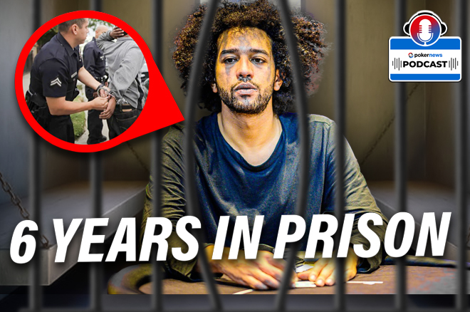 Find Out Why This Poker Player Will Be Spending the Next 6 Years in Prison | PokerNews Podcast #884