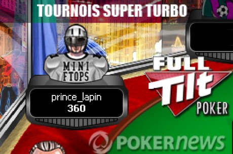 Interview Nicolas Beuzart Plessis alias 'Prince_Lapin', champion dans l'Event #2 Super Turbo des MiniFTOPS sur Full Tilt Poker