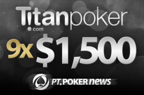 Titan Poker $1,500 Freeroll Series - Limitado a Apenas 350 Competidores!