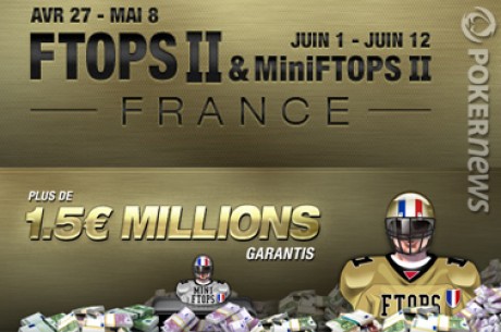 Full Tilt Poker : FTOPS France, deuxième (programme et satellites)