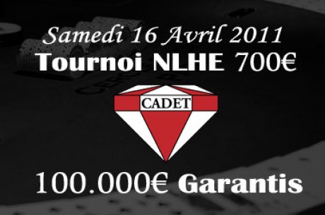 Cercle Cadet - 100k€ Garantis : Dernier sat vendredi 15 avril à 21h
