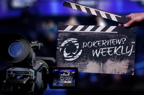 PokerNews Weekly: a semana em vídeo
