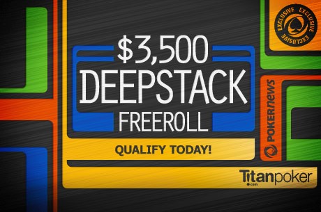 PokerNews Exclusive $3,500 Titan Poker DeepStack on March 5