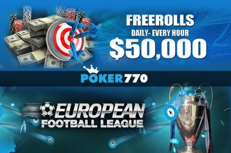 $50,000 in Freerolls and Euro Football League at Poker770