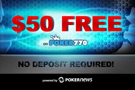 PokerNews Exclusive: Get a Free $50 Bankroll on Poker770