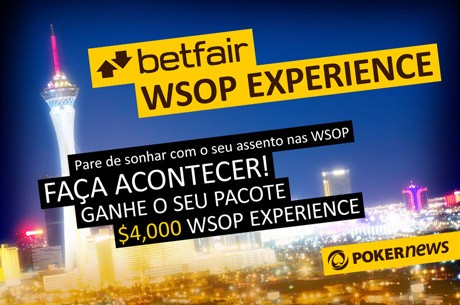Ganhe um Pacote WSOP Experience de $4,000 no Betfair!