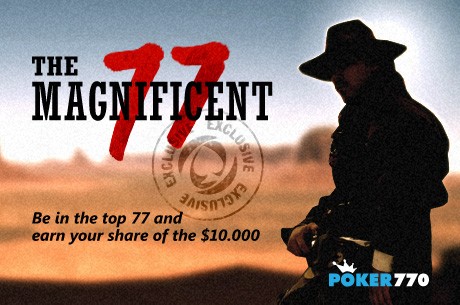 Win A Share of $10,000 In The Magnificent 77 Promotion On Poker770