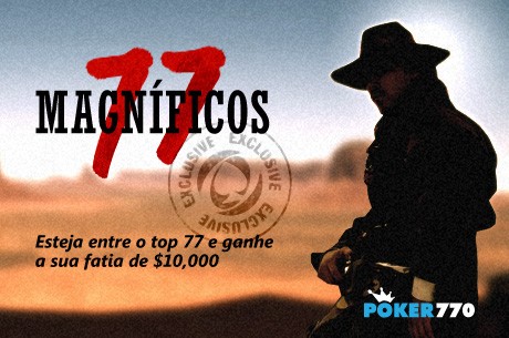 Ganhe uma Fatia de $10,000 na Promoção 77 Magníficos do Poker770