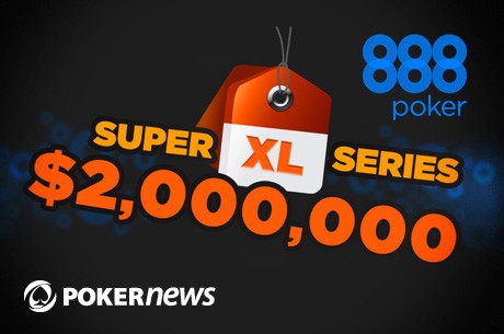 There's At Least $2 Million Guaranteed In The SUPER XL Series On 888poker!
