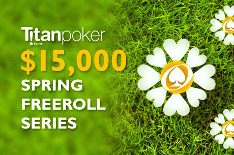 The $15K Spring Freeroll Series and $5K RakeChase Are Still Running at Titan Poker!