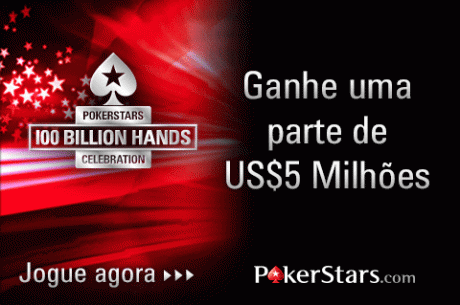 Fature Alto com as Comemorações das 100 Bilhões de Mãos do PokerStars
