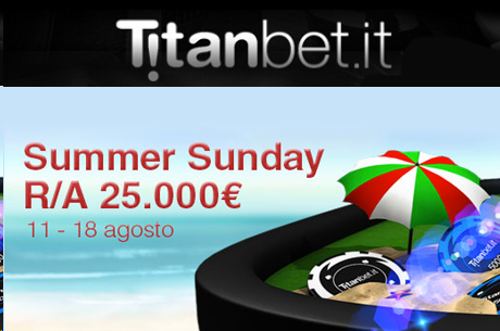 Ferragosto esplosivo su Titanbet Poker col Summer Sunday!