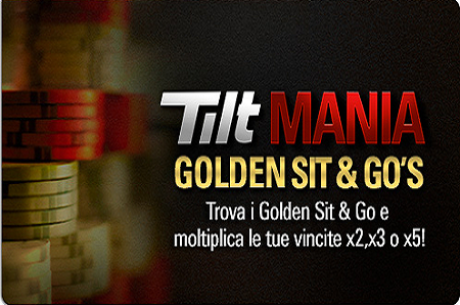 Tilt Mania su PokerStars.it: ecco la fantastica promozione Golden Sit & Go's!