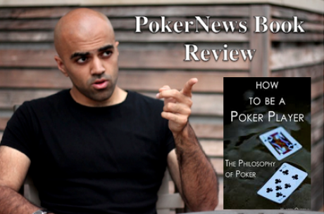 PokerNews Book Review: How to Be a Poker Player: Philosophy of Poker by Haseeb Qureshi