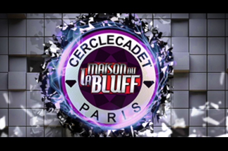 PokerStars.fr : La Maison Du Bluff en live au Cercle Cadet pour 100.000€ garantis