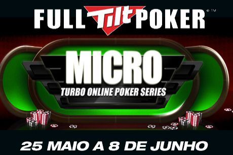 Micro Turbo Online Poker Series - 25 Maio a 9 Junho US$1 Milhão GTD no Full Tilt Poker