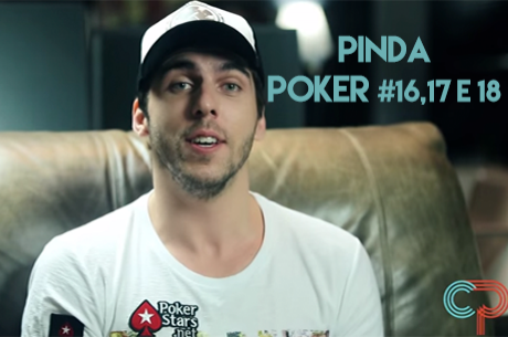Pinda Poker #16 a #18 - Mesa dos Sonhos; Máximo de Telas & Fishs