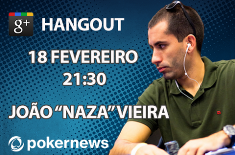 João "Naza114" Vieira no Hangout PokerNews - Hoje pelas 21:30