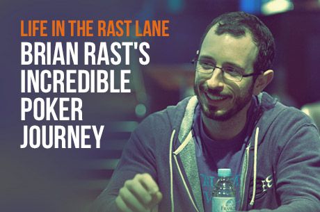 Life in the Rast Lane: Brian Rast's Incredible Poker Journey
