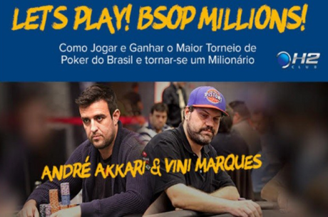 Como Jogar o BSOP Millions: H2 Oferece Palestras Grátis com Akkari e Vini Marques