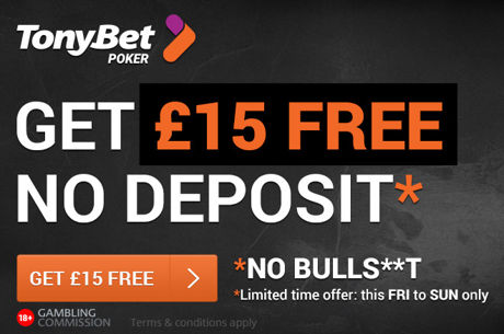 A Free £15 at TonyBet Poker This Weekend Only