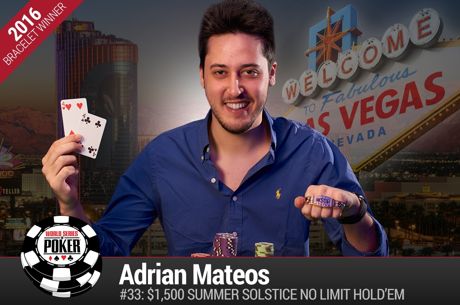 2016 WSOP Day 24: Adrian Mateos Wins Summer Solstice, and Lebron Wins Six-Max Limit