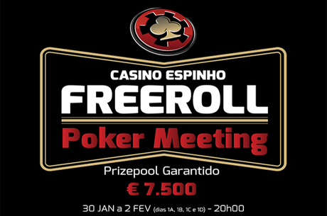 Freeroll Poker Meeting com €7,500 Garantidos no Casino Espinho (30 Jan a 4 Fev)