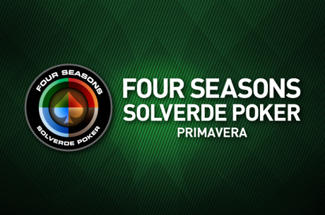 Arranca Hoje o Four Seasons Solverde Poker Primavera em Vilamoura e Espinho