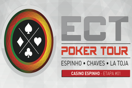 Etapa #1 ECT Poker Tour 2017: 21 a 23 de Abril no Casino Espinho