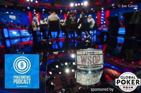 PokerNews Podcast 503: WSOP Main Event Plus Phil Hellmuth & Shaun Deeb