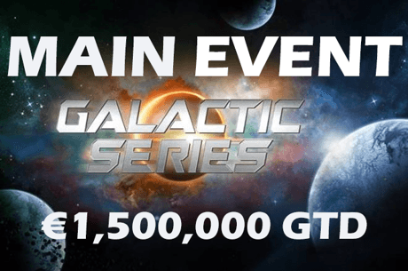 Main Event das Galactic Series tem €1,500,000 de Prize Pool Garantido