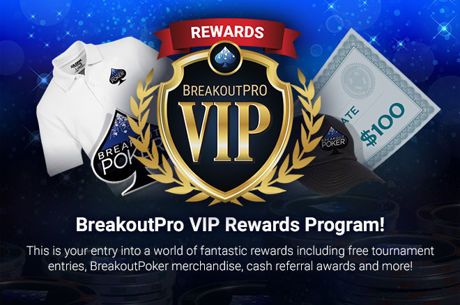 New BreakoutPro VIP Rewards Program Unveiled at BreakoutPoker.com
