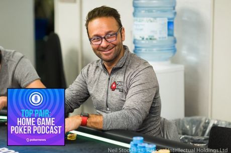 Top Pair Podcast 317: Daniel Negreanu's Home Game History & MasterClass