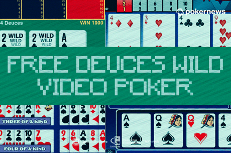 Play Free Deuces Wild Video Poker Online and Have Fun!