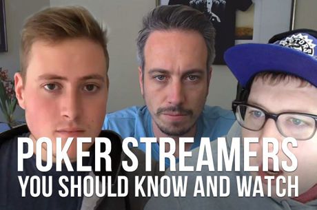 Poker Streamers You Should Know and Watch