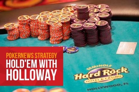 Hold'em with Holloway, Vol. 110: Early-Stage Play in the Seminole Hard Rock Poker May Deep Stack