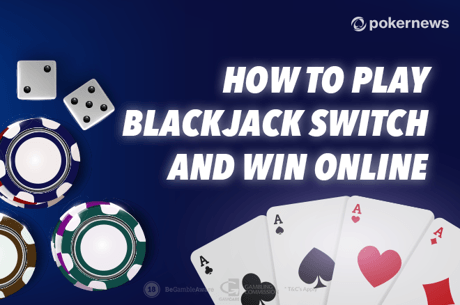 How to Play Blackjack Switch and Win Online