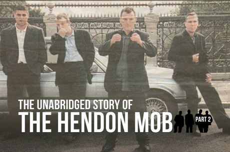 The Unabridged Story of The Hendon Mob (Part Two: The Early Years )