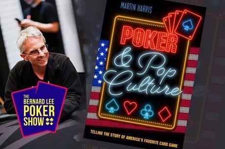 The Bernard Lee Poker Show 12-20: Martin Harris talks Poker & Pop Culture