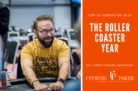 Top 10 Stories of 2019: The Roller Coaster Year of Daniel Negreanu